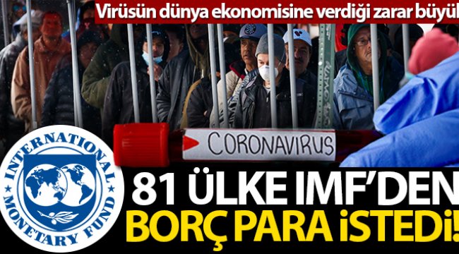 81 ülke IMF’den borç istedi