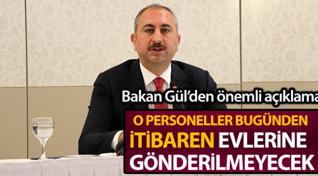 Adalet Bakanı Gül: 'Ceza infaz kurumlarında görev alan personeller evlerine gönderilmeyecekler'