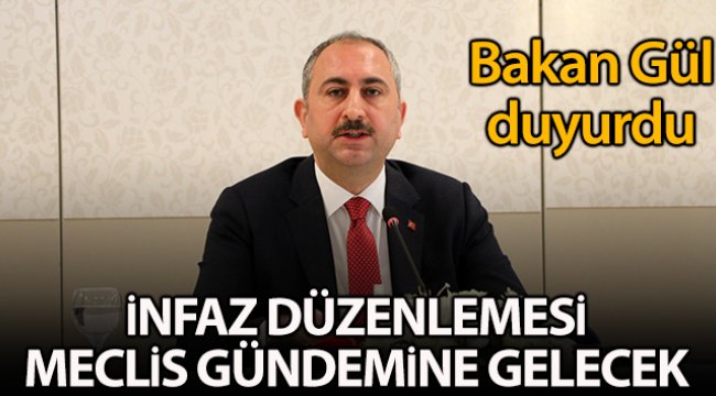 Adalet Bakanı Gül: İnfaz düzenlemesi gecikmeden Meclis'e gelecek