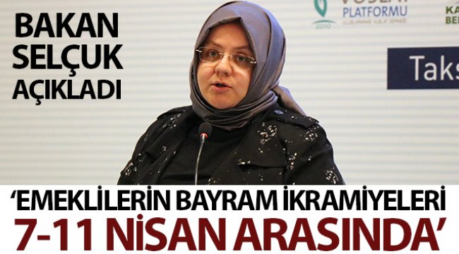 Aile, Çalışma ve Sosyal Hizmetler Bakanı Selçuk’tan bayram ikramiyeleri açıklaması