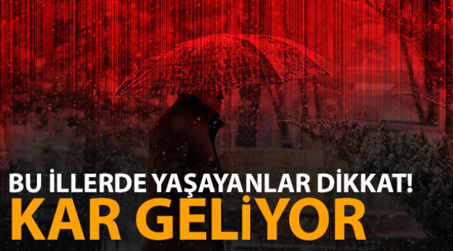 Bu illerde yaşayanlar dikkat! Kar geliyor