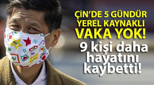 Çin’de korona salgınında 9 kişi daha öldü! 5 gündür yerel kaynaklı vaka yok