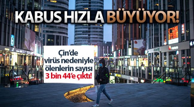 Çin&#039;de korona virüsü nedeniyle ölü sayısı 3 bin 44&#039;e çıktı