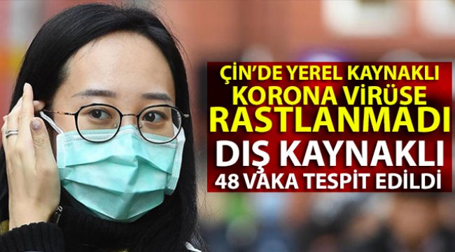 Çin’de yerel kaynaklı korona vakasına rastlanmadı