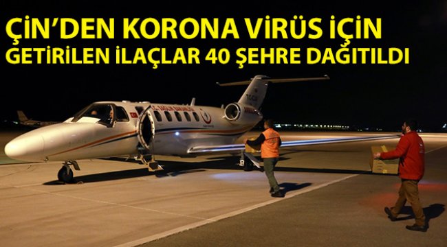 Çin’den korona virüs için getirilen ilaçlar 40 şehre dağıtıldı
