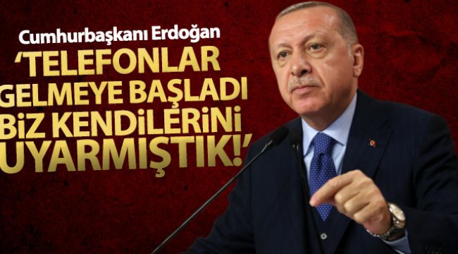 Cumhurbaşkanı Erdoğan: 'Şimdi kapıları açınca telefon telefon üstüne gelmeye başladı'
