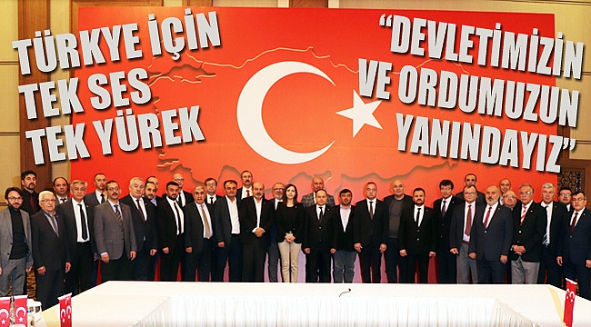 “DEVLETİMİZİN VE ORDUMUZUN YANINDAYIZ”