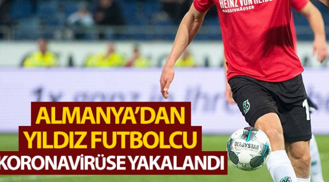Hannover’lı futbolcu koronavirüse yakalandı!