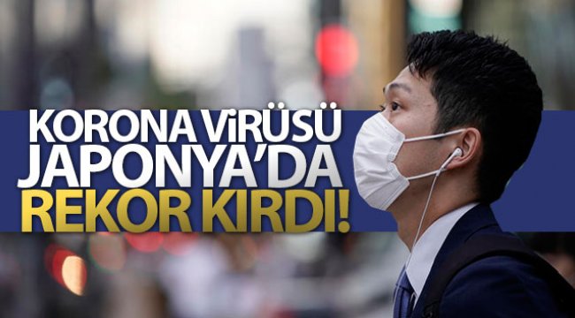 Japonya’da korona virüsü bugün rekor kırdı