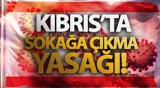 KKTC'de tam sokağa çıkma yasağı