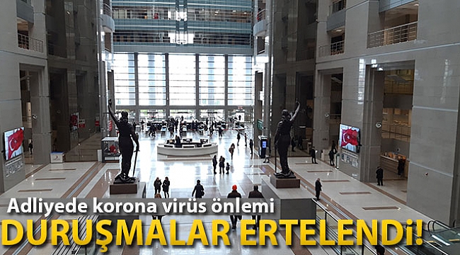 Korona virüs tedbirleri kapsamında duruşmalar ertelendi