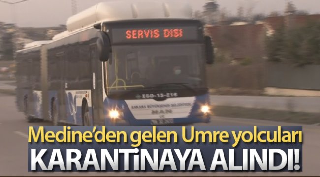 Medine’den gelen Umre yolcuları Ankara’da karantinaya alındı