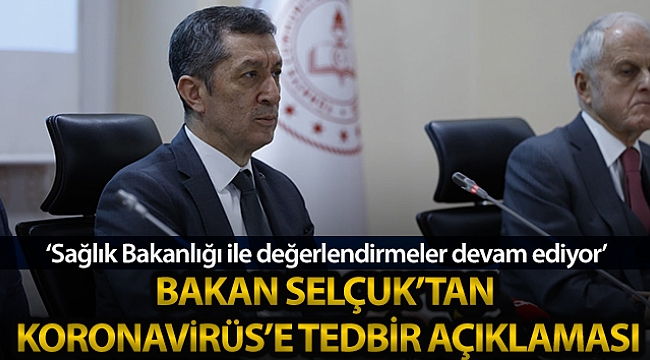 Milli Eğitim Bakanı Selçuk'tan ‘korona virüs tedbirleri' açıklaması