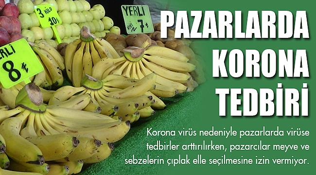 PAZARLARDA KORONA TEDBİRİ