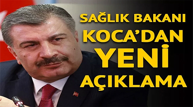 Sağlık Bakanı Fahrettin Koca'dan yeni açıklama