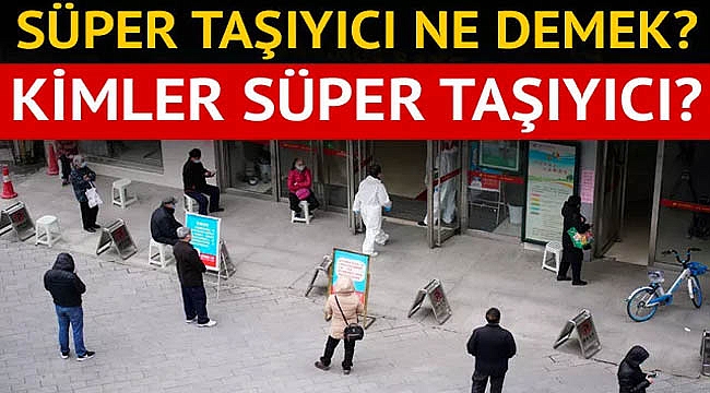 SÜPER TAŞIYICI NE DEMEK?
