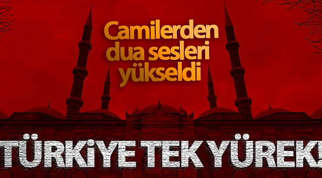 TÜM TÜRKİYE DUALARDA BULUŞTU