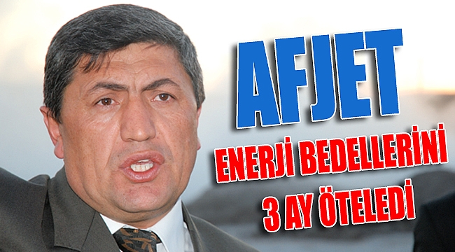 AFJET ENERJİ BEDELLERİNİ 3 AY ÖTELEDİ