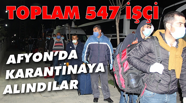 AFYON’DA KARANTİNAYA ALINDILAR