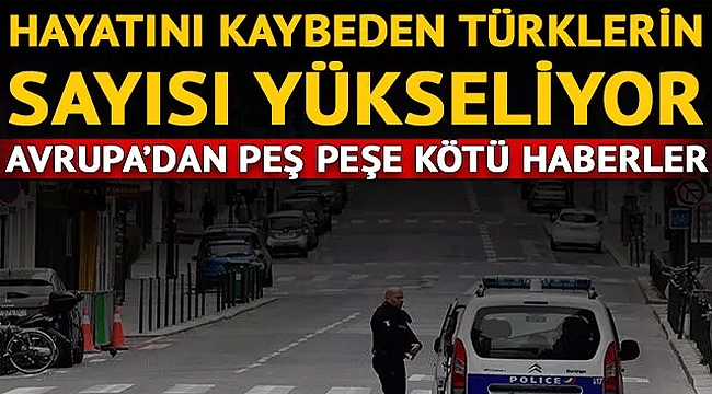 Avrupa'da koronavirüs nedeniyle 108 Türk hayatını kaybetti