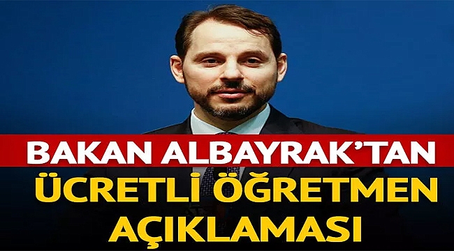 BAKAN ALBAYRAK'TAN ÜCRETLİ ÖĞRETMEN AÇIKLAMASI