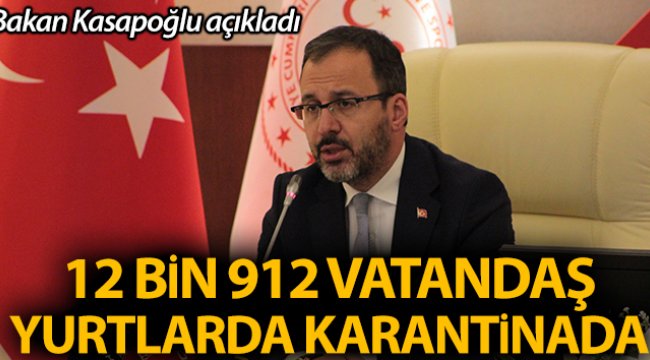 Bakan Kasapoğlu: &#039;57 ilde 12 bin 912 kişi yurtlarda karantinada&#039;