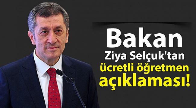 Bakan Ziya Selçuk'tan ücretli öğretmen açıklaması