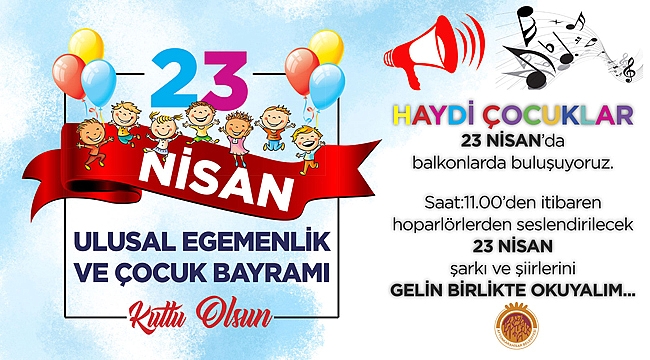 HAYDİ ÇOCUKLAR 23 NİSAN’DA BALKONLARDAYIZ