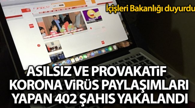 İçişleri Bakanlığı açıkladı: 'Provokatif korona virüs paylaşımları yapan 402 kişi yakalandı'