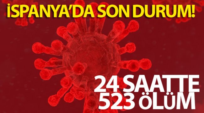 İspanya’da son 24 saatte 523 ölüm