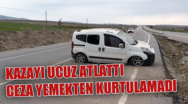 KAZAYI UCUZ ATLATTI, CEZADAN KURTULAMADI