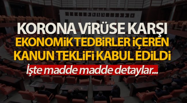 Korona virüsün etkilerini azaltmak için verilen kanun teklifi kabul edildi