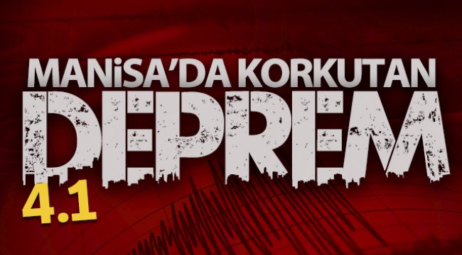 Manisa&#039;da 4,1 büyüklüğünde deprem!