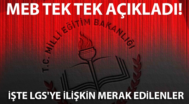 MEB, LGS'ye ilişkin merak edilenleri yanıtladı