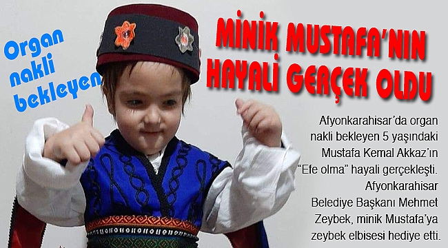 MİNİK MUSTAFA'NIN HAYALİ GERÇEK OLDU