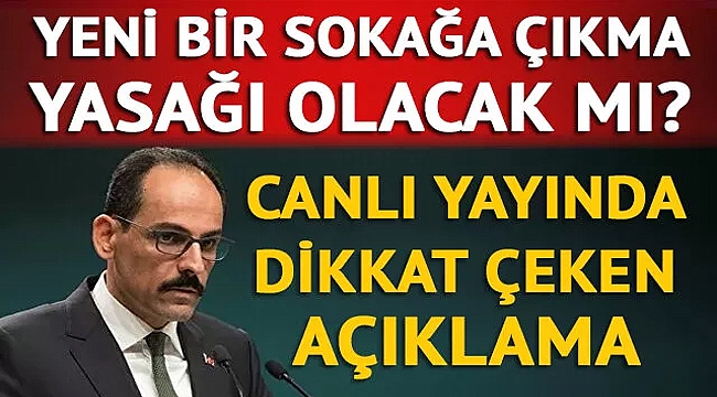 Önümüzdeki hafta sonu da sokağa çıkma yasağı olacak mı?