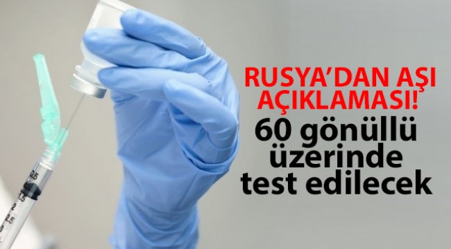 Rusların Korona virüs aşısı 60 gönüllü üzerinde test edilecek