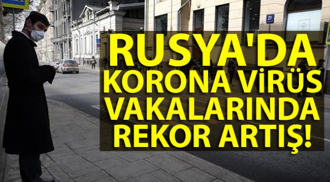 Rusya&#039;da korona virüs vakalarında rekor artış