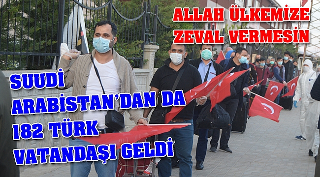SUUDİ ARABİSTAN'DAN DA 182 TÜRK VATANDAŞI GELDİ