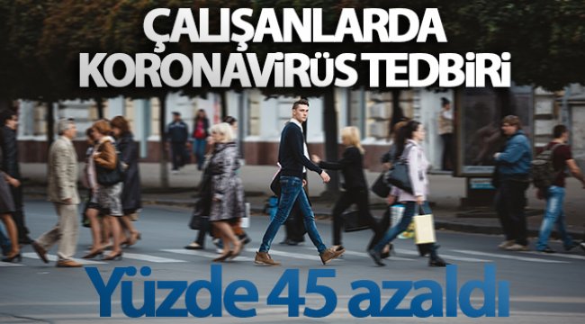 Türkiye'de işe gitme oranı yüzde 45 oranında azaldı