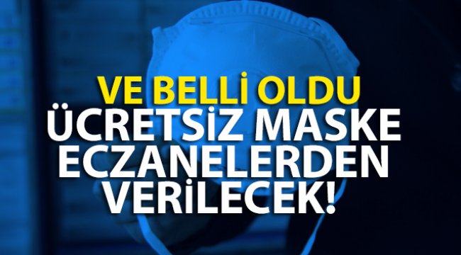 Ücretsiz maske eczanelerden verilecek!