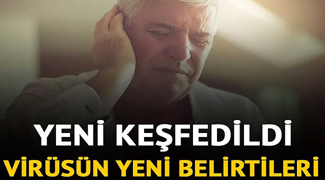 VİRÜSÜN YENİ BELİRTİLERİ KEŞFEDİLDİ