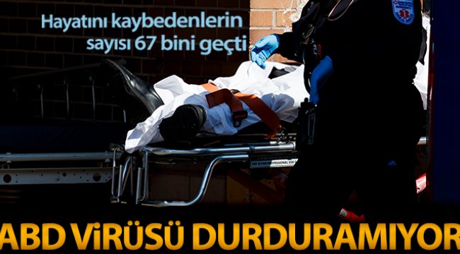 ABD'de korona salgınında ölenlerin sayısı 67 bin 444’e yükseldi