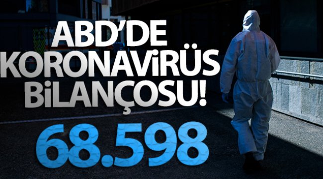 ABD'de koronavirüsten ölenlerin sayısı 68 bin 598’e ulaştı