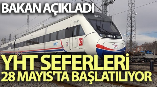 Bakan Karaismailoğlu: YHT seferleri 28 Mayıs'ta başlatılıyor
