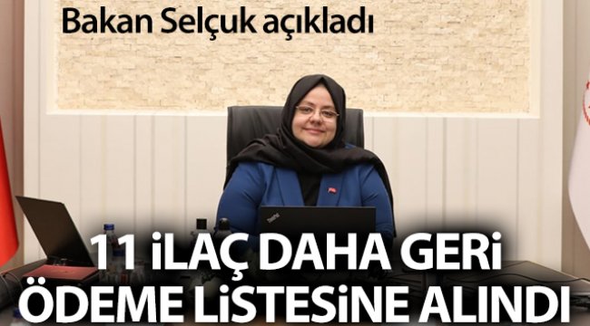 Bakanı Zümrüt Selçuk açıkladı: '11 ilaç daha geri ödeme listesine alındı'