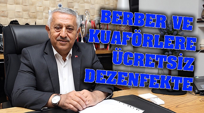 BERBER VE KUAFÖRLER ÜCRETSİZ DEZENFEKTE EDİLECEK