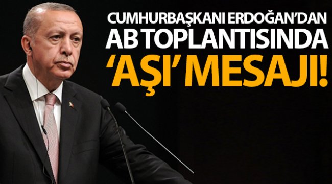 Cumhurbaşkanı Erdoğan’dan AB toplantısına videolu mesaj