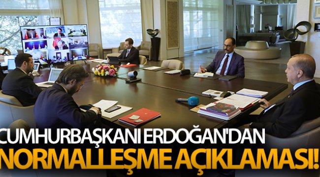 Cumhurbaşkanı Erdoğan'dan normalleşme açıklaması!