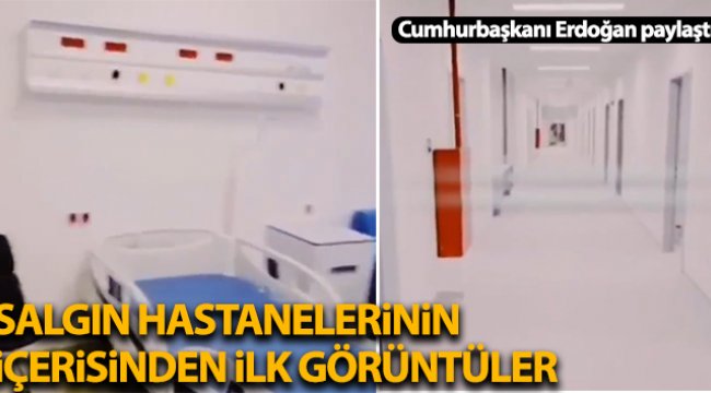 Cumhurbaşkanı Erdoğan paylaştı: İşte salgın hastanelerinin içerisinden ilk görüntü